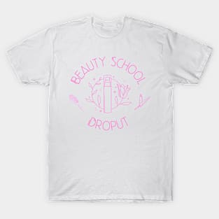 Beauty School Dropout v2 T-Shirt